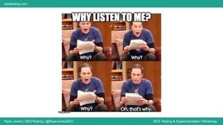 Ryan Jones | SEOTesting | @RyanJonesSEO SEO Testing & Experimentation Workshop
seotesting.com
 