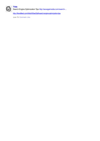 Tilda
Search Engine Optimization Tips http://assegaimedia.com/search-...
http://friendfeed.com/tilda3/83aa32af/search-engine-optimization-tips
June 19- Comment- Like