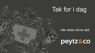Tak for i dag
Alle slides bliver delt
 