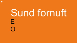 Sund fornuft
E
O
 
