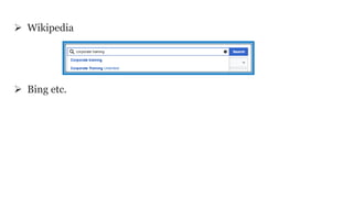 Wikipedia
 Bing etc.
 