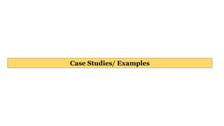 Case Studies/ Examples
 