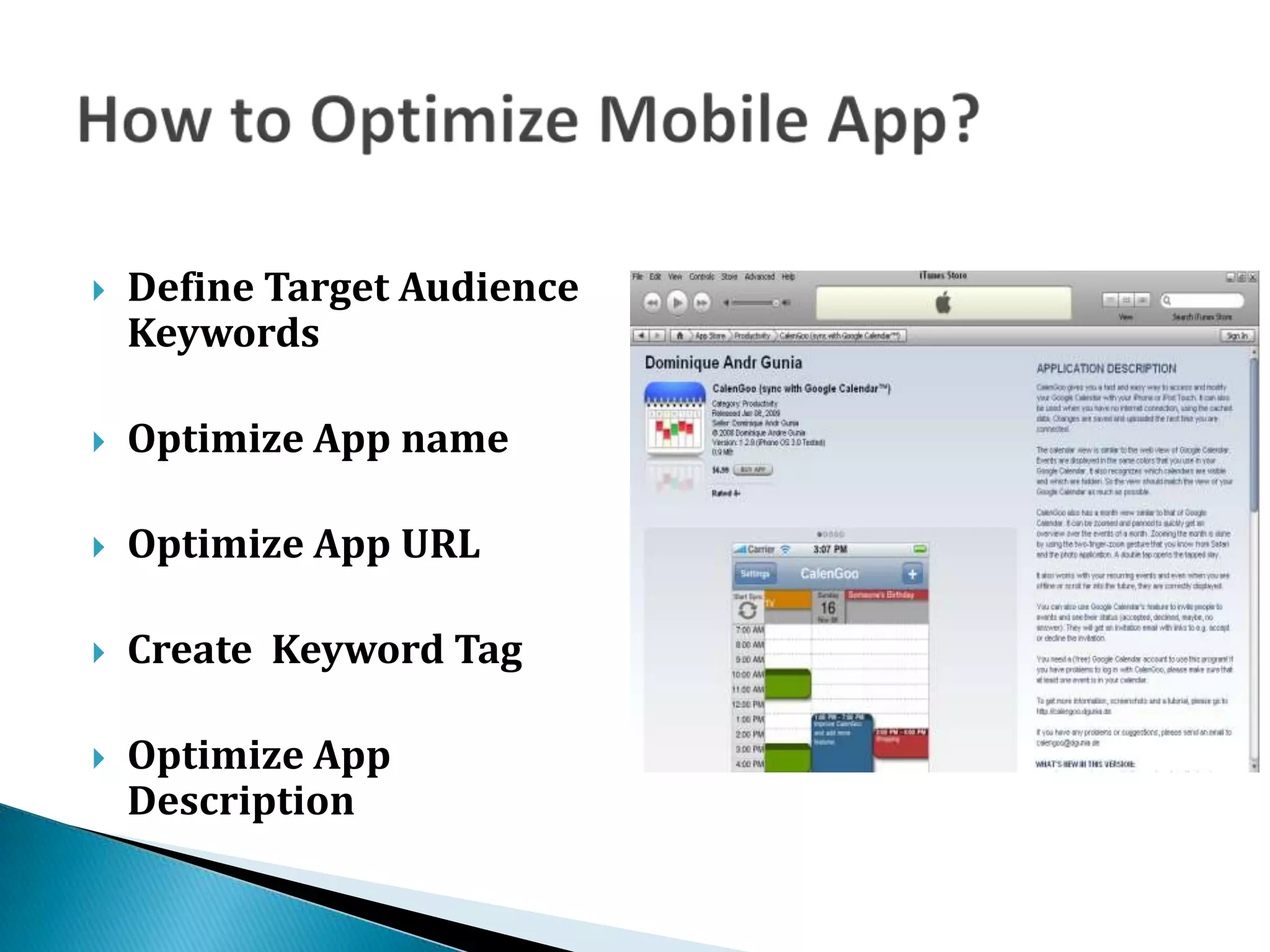    Define Target Audience
    Keywords

   Optimize App name

   Optimize App URL

   Create Keyword Tag

   Optimize App
    Description

                             www.abdulmalick.com
 