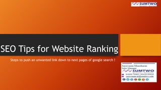 SEO Tips for Website Ranking
Steps to push an unwanted link down to next pages of google search !

 