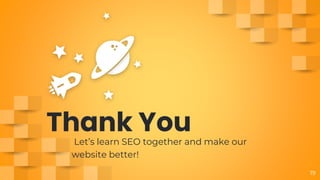 Thank You
Let’s learn SEO together and make our
website better!
19
 