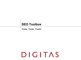 SEO Toolbox
Tools, Tools, Tools!
 