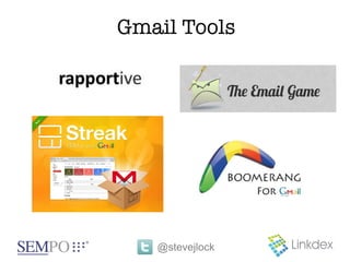 Gmail Tools




   @stevejlock
 