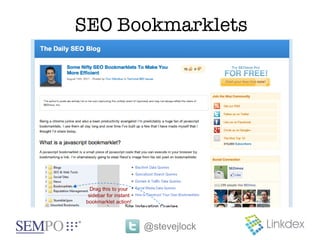 SEO Bookmarklets




      @stevejlock
 