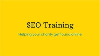 SEO Training
Helping your charity get found online
 