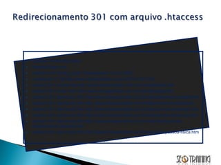 Options +FollowSymlinks RewriteEngine on rewritecond %{http_host} ^limaepiniadm.com.br [NC] rewriterule ^(.*)$ http://www.limaepiniadm.com.br/$1 [r=301,NC] redirect 301 /home.htm http://www.limaepiniadm.com.br/contabilidade.htm redirect 301 /index.htm http://www.limaepiniadm.com.br/contabilidade.htm redirect 301 /servicos1.htm http://www.limaepiniadm.com.br/departamento-contabil.htm redirect 301 /servicos2.htm http://www.limaepiniadm.com.br/departamento-fiscal.htm redirect 301 /servicos3.htm http://www.limaepiniadm.com.br/abertura-de-empresas.htm redirect 301 /servicos4.htm http://www.limaepiniadm.com.br/distribuicao-de-lucros.htm redirect 301 /servicos5.htm http://www.limaepiniadm.com.br/administracao-de-departamento-pessoal.htm redirect 301 /servicos6.htm http://www.limaepiniadm.com.br/servicos-pessoa-fisica.htm 