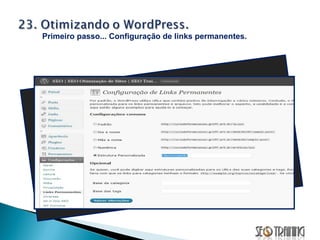 Primeiro passo... Configuração de links permanentes. 