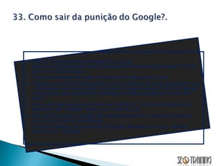 Leia as diretrizes para webmasters do Google http://www.google.com/support/webmasters/bin/answer.py?answer=35769, esse é um bom começo. Faça uma análise minuciosa de seu site de uma ponta a outra. Páginas com muitos links podem ser um problema. Se você usa blogroll, crie uma página para ele ou exiba-o apenas na página inicial. O robô do Google pode pensar que muitos links repetidos em todas as páginas do site são spam. Links para sites duvidosos devem ter “nofollow”. Criá-lo é simples, basta adicionar rel= “nofollow” entre o a e o href do link. Site duvidoso para o Google são sites de spammers, crackers (o pessoal dos vírus) e outros sites banidos. Links de afiliados, como JáCotei, Buscapé, Mercado-Livre etc., também devem levar “nofollow”. 