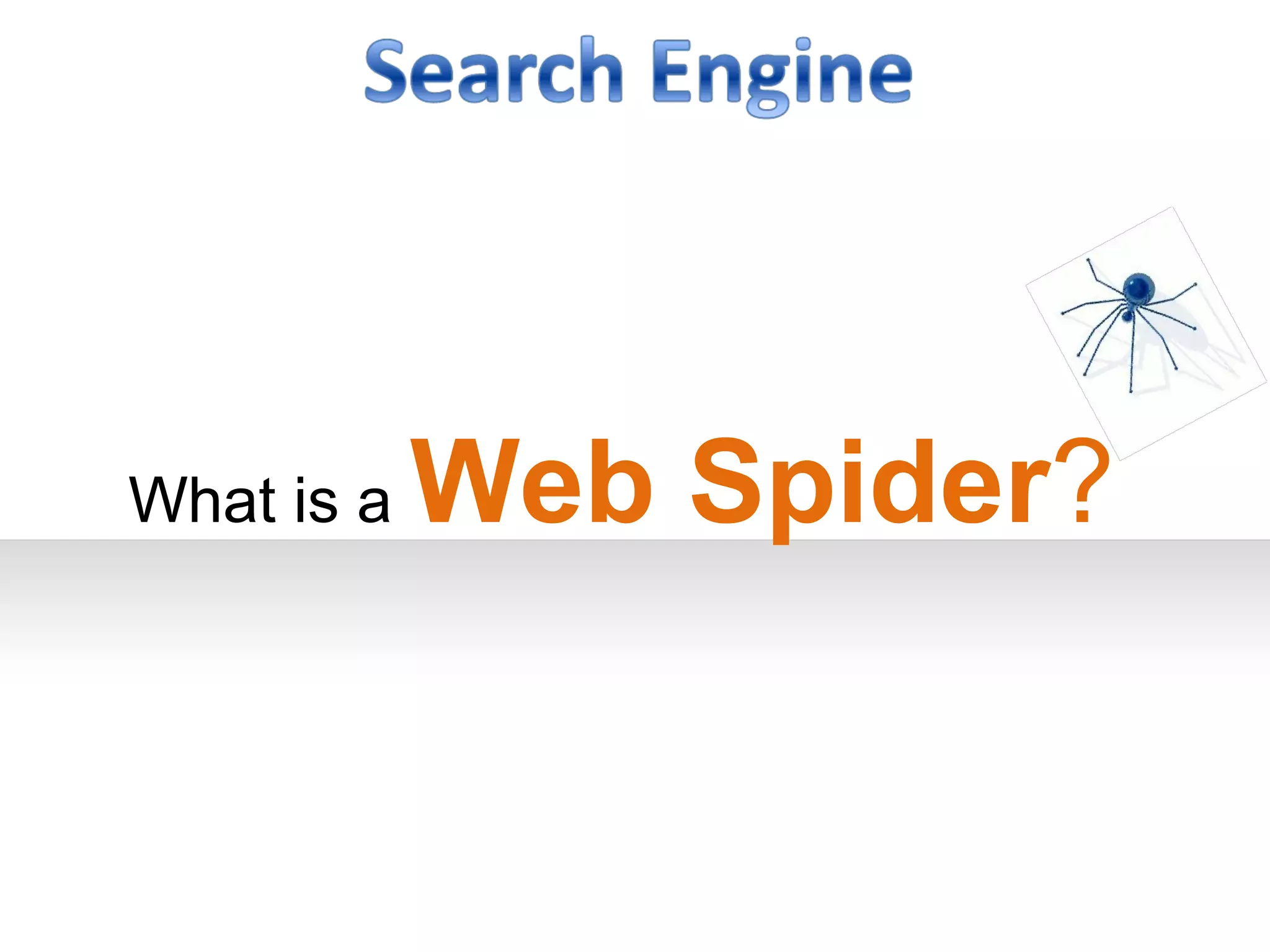 What is a   Web Spider?
 