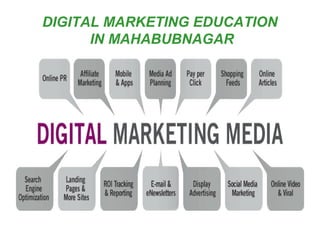 DIGITAL MARKETING EDUCATION
IN MAHABUBNAGAR
 