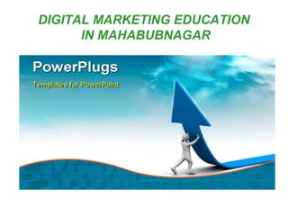 DIGITAL MARKETING EDUCATION
IN MAHABUBNAGAR
 