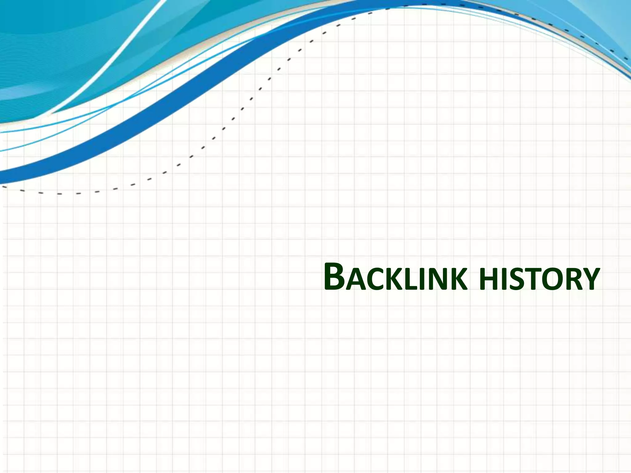 BACKLINK HISTORY
 