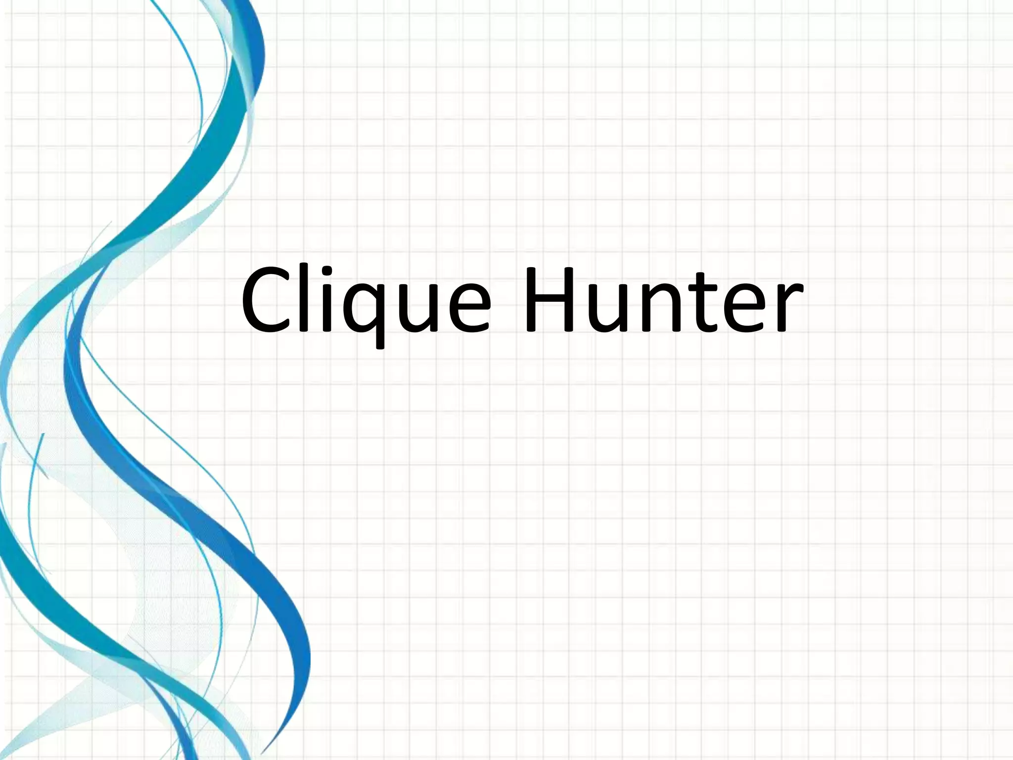 Clique Hunter
 