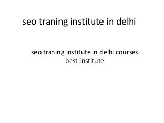 seo traning institute in delhi
seo traning institute in delhi courses
best institute
 