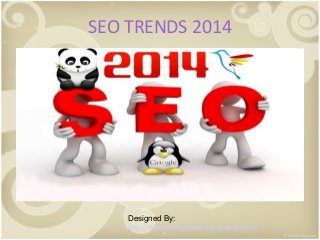 SEO TRENDS 2014

Designed By:
http://www.indian-seo-company.com/

 