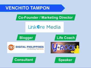 VENCHITO TAMPON
Co-Founder / Marketing Director
Consultant
Life CoachBlogger
Speaker
 