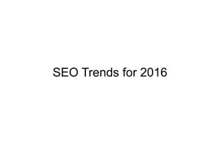 SEO Trends for 2016
 