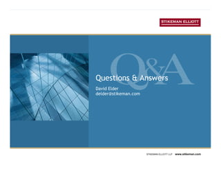 Questions & Answers
David Elder
delder@stikeman.com




                      STIKEMAN ELLIOTT LLP   www.stikeman.com
 