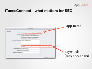 AppCod.es

iTunesConnect - what matters for SEO



                                app name




                               keywords
                               (max 100 chars)
 