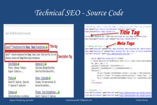 Technical SEO - Source Code
Digital Marketing Specialist vishalsharma00770@gmail.com Vishal Sharma
 
