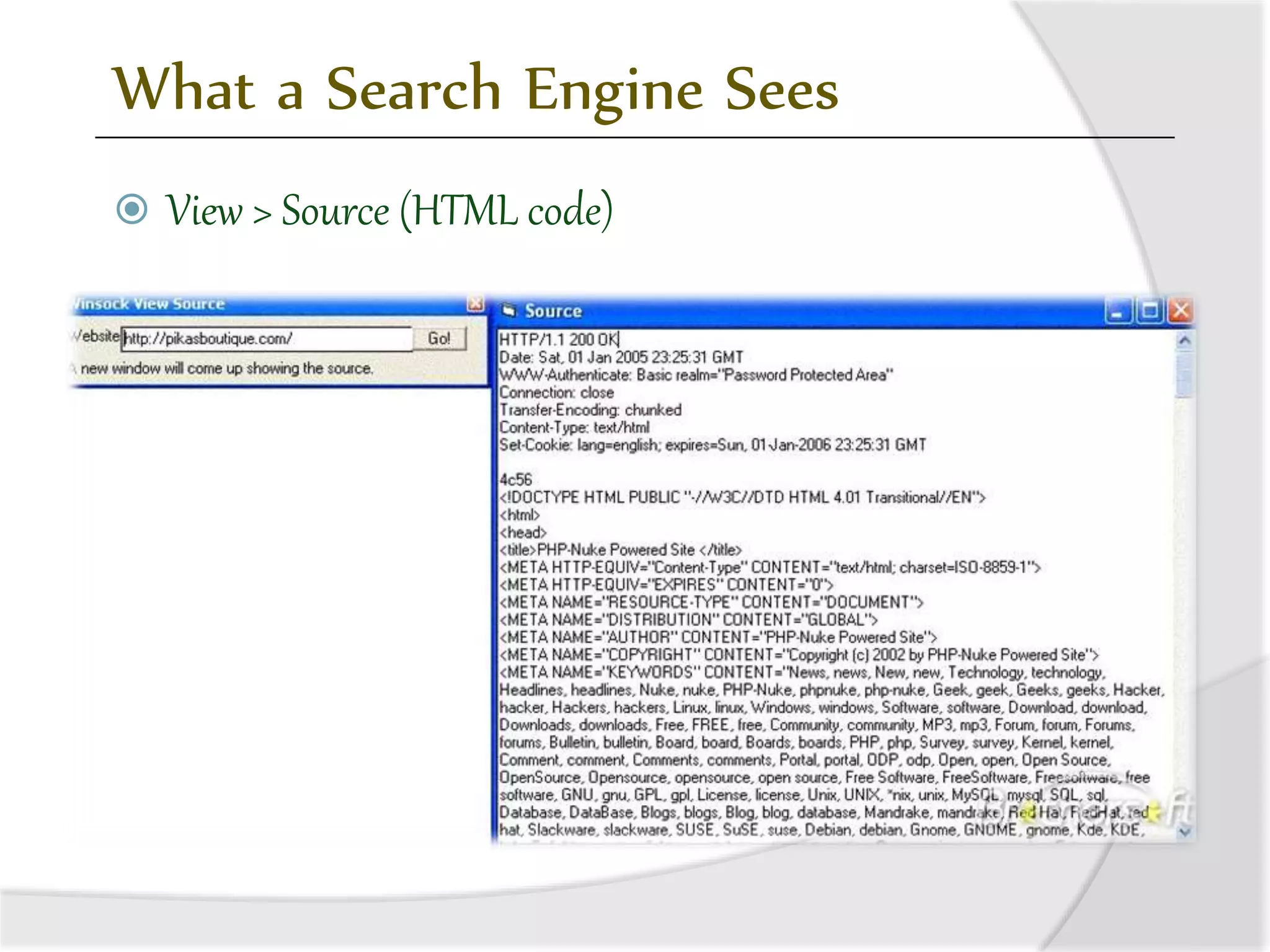 What a Search Engine Sees
 View > Source (HTML code)
 