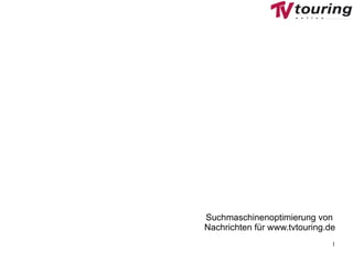 Suchmaschinenoptimierung von  Nachrichten für www.tvtouring.de 