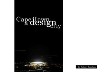 Cape Town a  design city by Felicity Purchase 