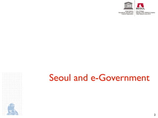 Seoul and e-Government


                         2
 