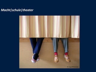 Macht|schule|theater © mages/Photocase 