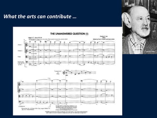 What the arts can contribute … Charles Ives  