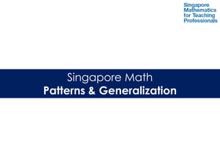 Singapore Math
Patterns & Generalization
 