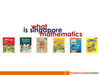 what
is singapore
      mathematics
 