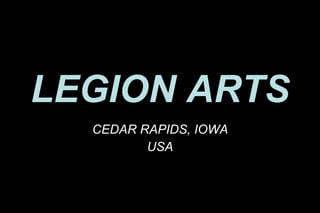 LEGION ARTS CEDAR RAPIDS, IOWA USA 