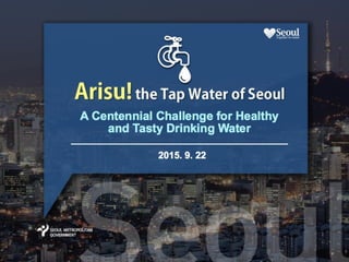 Seoul's the tap water called Arisu