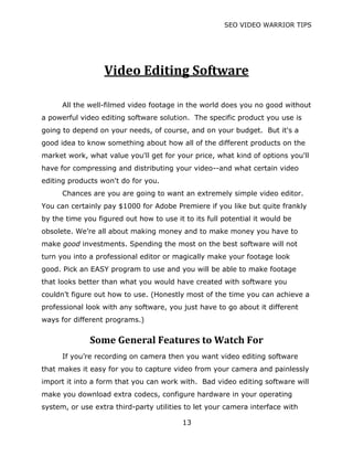 SEO VIDEO WARRIOR TIPS
13
Video Editing Software
All the well-filmed video footage in the world does you no good without
a...
