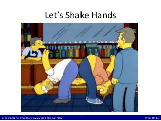 By Saptarshi Roy Chaudhury | www.digitalSRC.com/blog @rishi3211us
Let’s Shake Hands
 