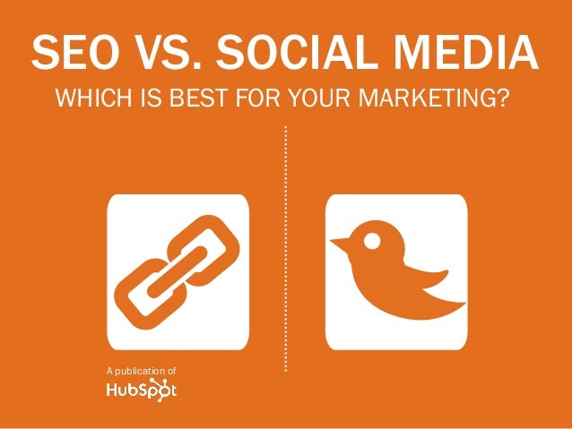 A publication of
SEo vs. social media
which is best for your marketing?
A
B
 