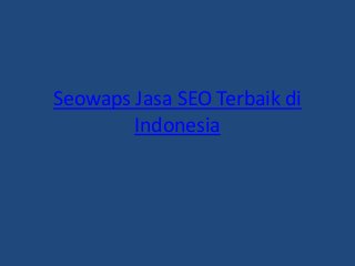 Seowaps Jasa SEO Terbaik di
Indonesia
 