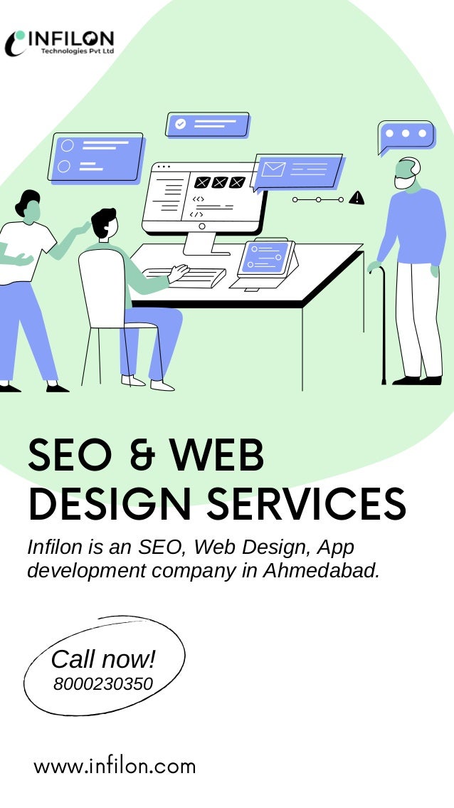 SEO & WEB
DESIGN SERVICES
Infilon is an SEO, Web Design, App
development company in Ahmedabad.
www.infilon.com
Call now!
8000230350
 