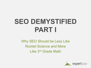 Why SEO Should be Less Like  Rocket Science and More  Like 3rd Grade Math SEO DemystifiedPart I 