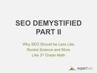 SEO DemystifiedPart II  Why SEO Should be Less Like  Rocket Science and More  Like 3rd Grade Math 