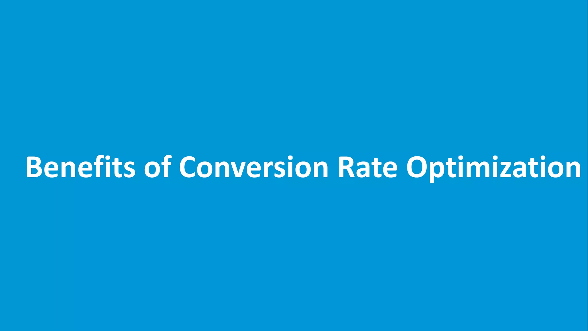 Benefits of Conversion Rate Optimization
 