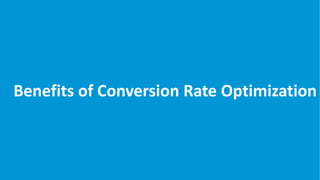 Benefits of Conversion Rate Optimization
 