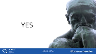 #SMX #13A @brysonmeunier
YES
 