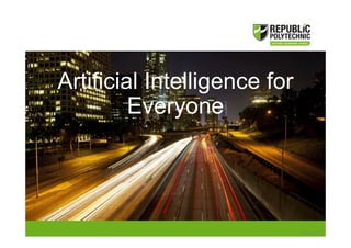 Artificial Intelligence for
Everyone
Version 1.0
 