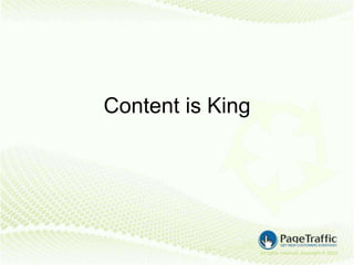 Content is King
 